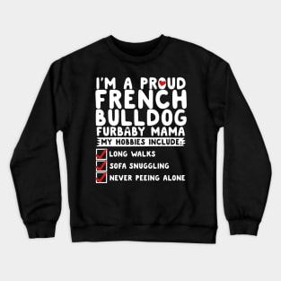 I'm A Proud French Bulldog Furbaby Mama Crewneck Sweatshirt